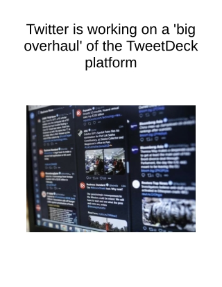 Twitter is Working on a 'Big Overhaul' of the TweetDeck Platform