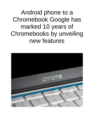 Android Phone to a Chromebook Google Has Marked 10 Years of Chromebooks by Unveiling New Features