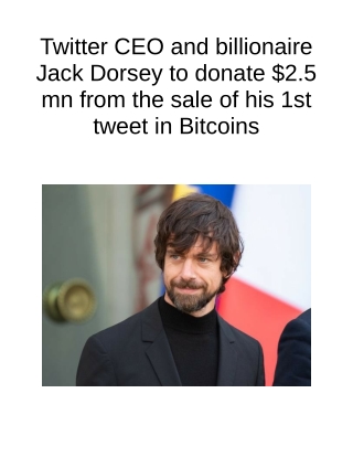 Twitter CEO and Billionaire Jack Dorsey to Donate $2.5 Mn From the Sale of His 1st Tweet in Bitcoins