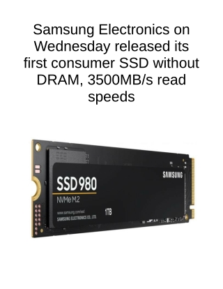 Samsung Electronics on Wednesday Released Its First Consumer SSD Without DRAM, 3500MBs Read Speeds