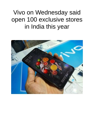 Vivo on Wednesday Said Open 100 Exclusive Stores in India This Year