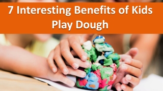 7 Interesting Benefits of Kids Play Dough