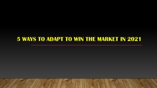 5 ways to adapt to win the market in 2021: