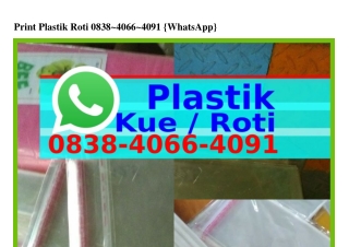 Print Plastik Roti 0838_4066_4091{WA}