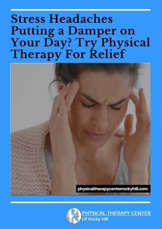 Stress Headaches Putting a Damper on Your Day? Try Physical Therapy For Relief
