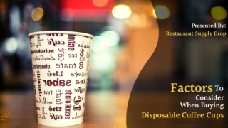 Factors To Consider When Buying Disposable Coffee Cups