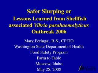 Safer Slurping or Lessons Learned from Shellfish associated Vibrio parahaemolyticus Outbreak 2006
