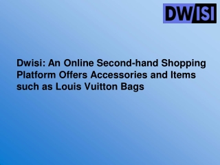 Dwisi: An Online Second-hand Shopping Platform Offers Accessories and Items such as Louis Vuitton Bags