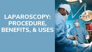 Laparoscopy: Procedure, Benefits, & Uses