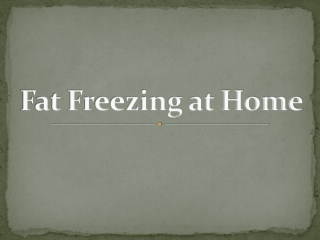 Fat Freezing at Home - Choose Body Sculpting Clinics