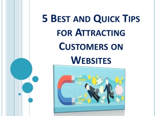 5 Best and Quick Tips for Attracting Customers on Websites