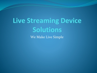 Live Streaming Device Solutions