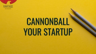 Cannonball your startup