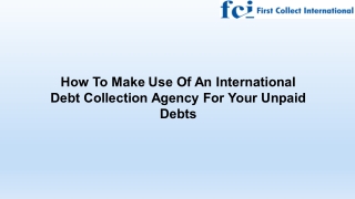 How To Make Use Of An International Debt Collection Agency For Your Unpaid Debts