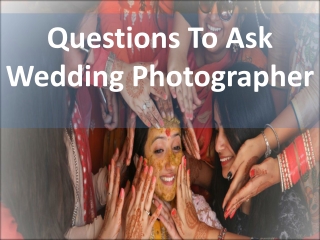 Questions To Ask Wedding Photographer | Product Photographer