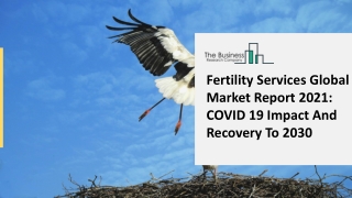 Fertility Services Market 2021 Research Analysis | By Size, Share, Growth And Trends