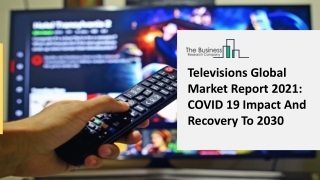 Televisions Market Business Growth Analysis, Trends And Key Market Key Driver 2025
