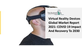 Virtual Reality Devices Market Worldwide Analysis By Size, Trends And Segments Forecast To 2025