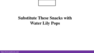 Substitute These Snacks with Water Lily Pops