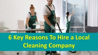 6 Reasons Why You Should Use A Local Cleaning Company