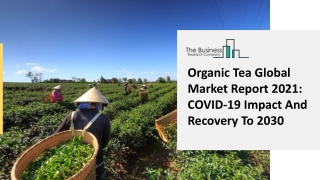 Organic Tea Market Rapid Growth, Industry Trends, Size And COVID-19 Impact