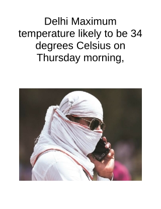 Delhi Maximum Temperature Likely to Be 34 Degrees Celsius on Thursday Morning,