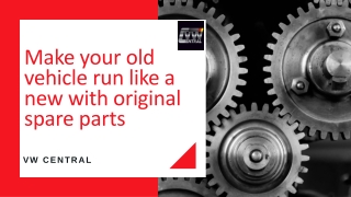 Make your old vehicle run like a new with original spare parts of VW central