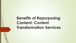 Benefits of Repurposing Content - Content Transformation Services: