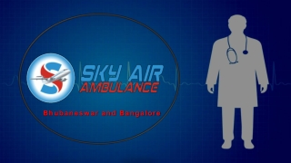 Transfer the Patient from Bhubaneswar or Bangalore by Sky Air Ambulance