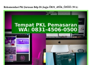 Rekomendasi Pkl Jurusan Bdp Di Jogja 0831~4506~0500[WA]