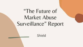 “The Future of Market Abuse Surveillance” Report - Shield
