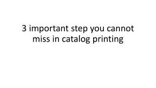 3 important step you cannot miss in catalog printing