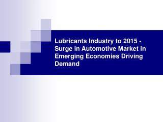 Lubricants Industry to 2015