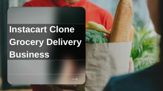 Instacart Clone Is All Ready To Aid Your Grocery Delivery Business