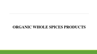 Organic Whole Spices Products
