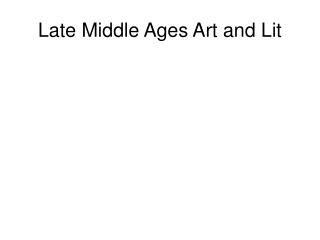 Late Middle Ages Art and Lit