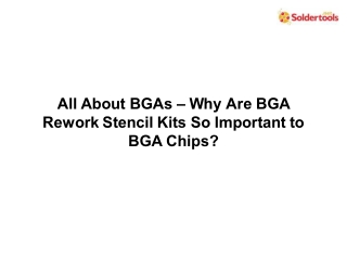 All About BGAs – Why Are BGA Rework Stencil Kits So Important to BGA Chips?