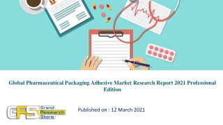 Global Pharmaceutical Packaging Adhesive Market Research Report 2021 Professional Edition