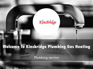 Detail Presentation About Kinsbridge Plumbing Gas Heating & Electrical