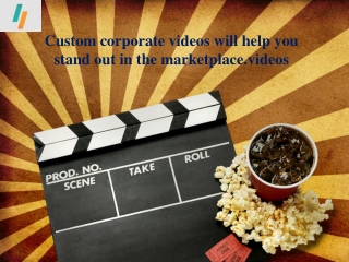 Custom corporate videos will help you stand out in the marketplace.