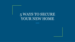5 WAYS TO SECURE YOUR NEW HOME