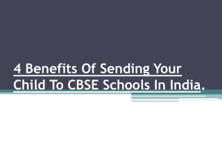 4 Benefits Of Sending Your Child To CBSE Schools In India.