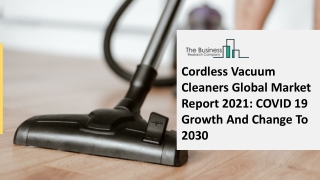 2021 Cordless Vacuum Cleaners Market Share, Restraints, Segments And Regions