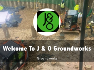 Detail Presentation About J & O Groundworks