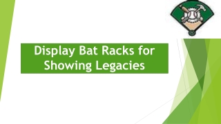 Display Bat Racks for Showing Legacies