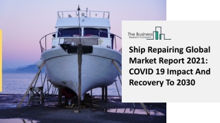 Global Ship Repairing Market Opportunities And Strategies To 2030