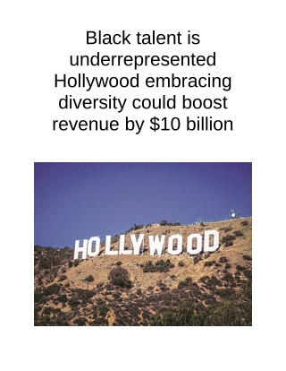 Black Talent is Underrepresented Hollywood Embracing Diversity Could Boost Revenue by $10 Billion