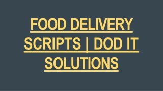 FOOD DELIVERY SCRIPTS | DOD IT SOLUTIONS