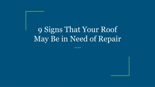 9 Signs That Your Roof May Be in Need of Repair
