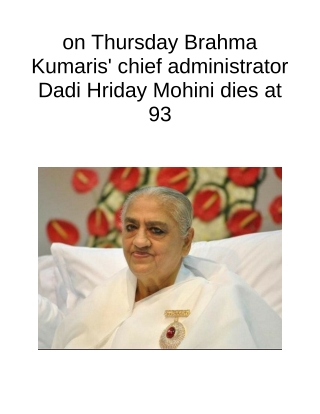 On Thursday Brahma Kumaris' Chief Administrator Dadi Hriday Mohini Dies at 93